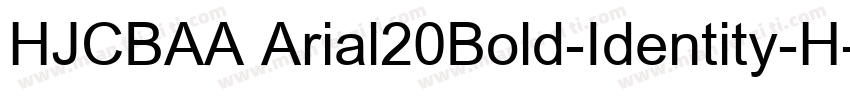 HJCBAA Arial20Bold-Identity-H字体转换